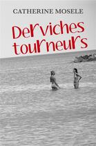 Couverture du livre « Derviches tourneurs » de Catherine Mosele aux éditions Librinova