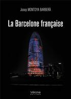 Couverture du livre « La Barcelone française » de Josep Montoya Barbera aux éditions Verone