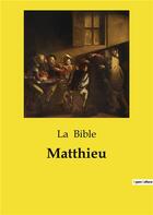 Couverture du livre « Matthieu » de La Bible aux éditions Culturea