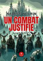 Couverture du livre « Un combat justifié » de Nadege Negrin aux éditions Le Lys Bleu