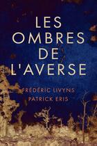 Couverture du livre « Les ombres de l'averse » de Patrick Eris et Frederic Livyns aux éditions Le Heron D'argent
