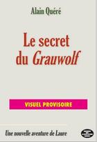 Couverture du livre « Le secret du Grauwolf » de Alain Quere aux éditions Montagnes Noires