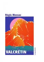 Couverture du livre « Valcrétin » de Regis Messac aux éditions La Grange Bateliere