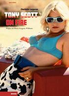 Couverture du livre « Tony Scott on fire » de Charlotte Largeron aux éditions Rouge Profond