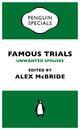 Couverture du livre « Famous Trials: Unwanted Spouses (Penguin Special) » de Alex Mcbride aux éditions Penguin Books Ltd Digital