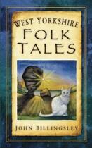 Couverture du livre « West Yorkshire Folk Tales » de Billingsley John aux éditions History Press Digital