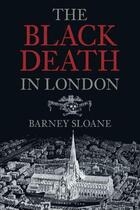 Couverture du livre « The Black Death in London » de Sloane Barney aux éditions History Press Digital