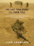 Couverture du livre « The Last True Story I'll Ever Tell » de Crawford John aux éditions Penguin Group Us