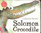 Couverture du livre « SOLOMON CROCODILE » de Catherine Rayner aux éditions Pan Macmillan