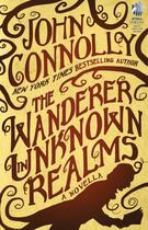 Couverture du livre « The Wanderer in Unknown Realms » de John Connolly aux éditions Atria Emily Bestler Books