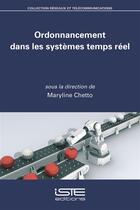 Couverture du livre « Ordonnancement dans les systèmes temps réel » de Maryline Chetto aux éditions Iste