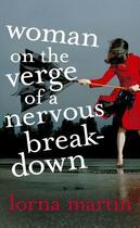 Couverture du livre « Woman On The Verge Of A Nervous Breakdown » de Martin Lorna aux éditions Murray John Digital