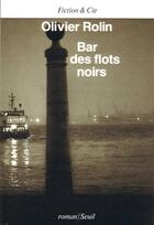 Couverture du livre « Bar des flots noirs » de Olivier Rolin aux éditions Seuil