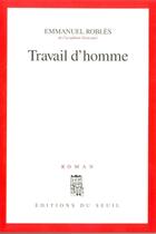 Couverture du livre « Travail d'homme » de Emmanuel Robles aux éditions Seuil