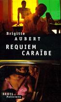 Couverture du livre « Requiem Caraïbe » de Brigitte Aubert aux éditions Seuil