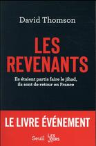 Couverture du livre « Les revenants ; ils étaient partis faire le jihad, ils sont de retour en France » de David Thomson aux éditions Seuil