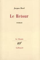 Couverture du livre « Le retour » de Jacques Borel aux éditions Gallimard