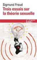 Couverture du livre « Trois essais sur la théorie sexuelle » de Sigmund Freud aux éditions Folio