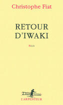 Couverture du livre « Retour d'Iwaki » de Christophe Fiat aux éditions Gallimard