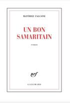 Couverture du livre « Un bon samaritain » de Matthieu Falcone aux éditions Gallimard