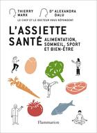 Couverture du livre « L'assiette santé : alimentation, sommeil, sport et bien-être » de Thierry Marx et Alexandra Dalu aux éditions Flammarion