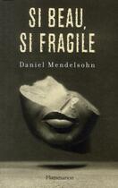 Couverture du livre « Si beau, si fragile » de Daniel Mendelsohn aux éditions Flammarion