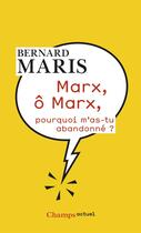 Couverture du livre « Marx, ô Marx, pourquoi m'as-tu abandonné ? » de Bernard Maris aux éditions Flammarion