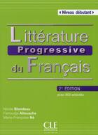 Couverture du livre « Littérature progressive du français ; niveau débutant ; avec 600 activités (2e édition) » de Nicole Blondeau et Ferroudja Allouache et Marie-Francoise Ne aux éditions Cle International