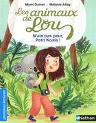 Couverture du livre « Les animaux de Lou : n'aie pas peur, Petit Koala ! » de Melanie Allag et Mymi Doinet aux éditions Nathan