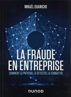 Couverture du livre « La fraude en entreprise : comment la prévenir, la détecter, la combattre (3e édition) » de Mikael Ouaniche aux éditions Dunod