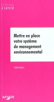 Couverture du livre « Mettre en place votre systeme de management environnemental » de Valerie Baron aux éditions Afnor