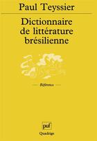 Couverture du livre « Dictionnaire de litterature bresilienne » de Teyssier/Didier Paul aux éditions Puf