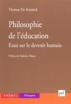 Couverture du livre « Philosophie de l'education » de Thomas De Koninck aux éditions Puf