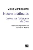 Couverture du livre « Heures matinales : leçons sur l'existence de Dieu » de Moise Mendelssohn aux éditions Puf