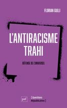 Couverture du livre « L'antiracisme trahi » de Florian Gulli aux éditions Puf