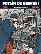 Couverture du livre « Putain de guerre t.1 ; 1914-1915-1916 » de Jean-Pierre Verney et Jacques Tardi aux éditions Casterman
