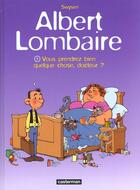 Couverture du livre « Albert lombaire t1 - vous prendrez bien quelque chose docteur » de Swysen aux éditions Casterman