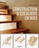 Couverture du livre « Construction d'escaliers en bois » de Andy Engel aux éditions Eyrolles
