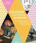Couverture du livre « Devenir illustrateur jeunesse » de Christine Dodos-Ungerer aux éditions Eyrolles