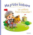 Couverture du livre « Le vaillant petit chevalier » de Nathalie Belineau et Alexis Nesme aux éditions Fleurus