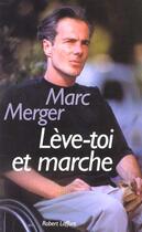 Couverture du livre « Leve-toi et marche » de Marc Merger aux éditions Robert Laffont
