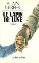 Couverture du livre « Le lapin de lune » de Alain Gerber aux éditions Robert Laffont