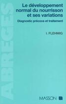 Couverture du livre « Le developpement normal du nourisson et ses variations diagnostic precoce et traitement - pod » de Flehmig Inge aux éditions Elsevier-masson