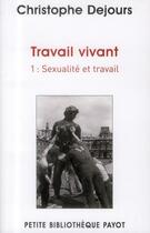 Couverture du livre « Travail vivant Tome 1 ; sexualité et travail » de Christophe Dejours aux éditions Payot