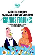 Couverture du livre « Grandes fortunes ; dynasties familiales et formes de richesse en France » de Michel Pincon et Monique Pincon-Charlot aux éditions Payot