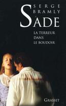 Couverture du livre « Sade - La terreur dans le boudoir » de Serge Bramly aux éditions Grasset