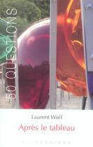 Couverture du livre « Apres le tableau » de Laurent Wolf aux éditions Klincksieck