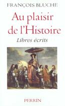 Couverture du livre « Au Plaisir De L 'Histoire » de François Bluche aux éditions Perrin