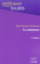 Couverture du livre « La commune (3e édition) » de Lachaume J.-F. aux éditions Lgdj