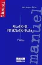 Couverture du livre « Relations internationales (7e édition) » de Jean-Jacques Roche aux éditions Lgdj